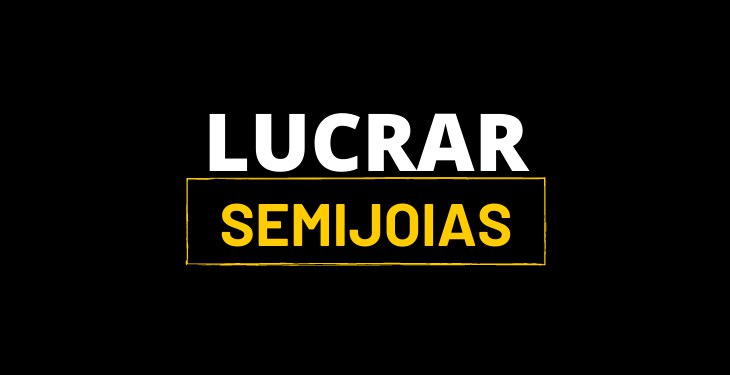 lucrar semijoias