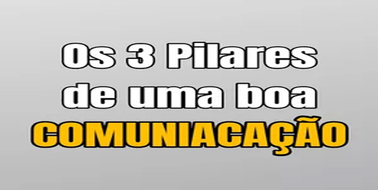 os tres pilares para uma boa comunicacao